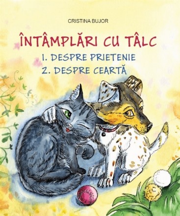 Intamplari cu talc. Despre prietenie. Despre cearta