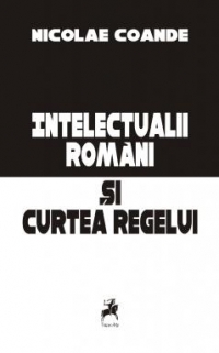 Intelectualii romani si Curtea Regelui (Cu dedicatia autorului)