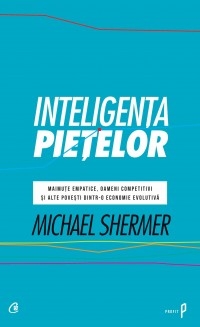 Inteligenta pietelor. Maimute empatice, oameni competitivi si alte povesti dintr-o economie evolutiva