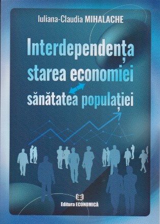 Interdependenţa : starea economiei - sănătatea populaţiei