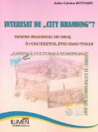 Interesat de City Branding - despre branding de oras in contextul evenimentului Capitala Culturala Europeana: 