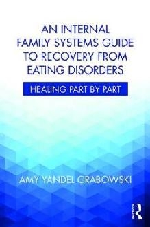 Internal Family Systems Guide to Recovery from Eating Disord