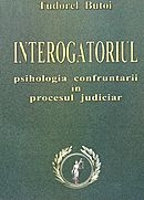 Interogatoriul - psihologia confruntarii in procesul judiciar