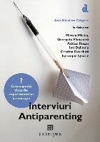 Interviuri Antiparenting. Cine suporta riscurile experimentelor in educatie?