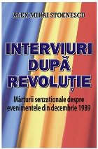 Interviuri dupa revolutie. Marturii senzationale despre evenimentele din decembrie 1989