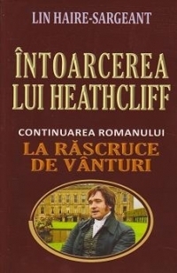 Intoarcerea lui Heathcliff. Continuarea romanului La rascruce de vanturi