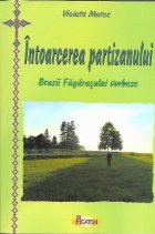 Intoarcerea partizanului Brazii Fagarasului vorbesc