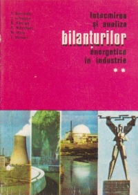 Intocmirea si analiza bilanturilor energetice in industrie, Volumul al II-lea, Exemple de elaborare si analiza a bilanturilor energetice ale unor instalatii aflate in functiune