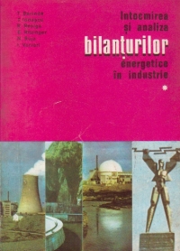 Intocmirea si analiza bilanturilor energetice in industrie, Volumul I