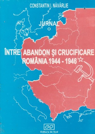 Intre abandon si crucificare. Romania 1944 - 1949, Jurnal, Volumele I si II