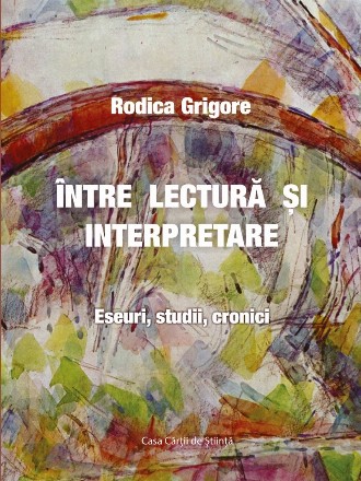 Intre lectura si interpretare. Eseuri, studii, cronici