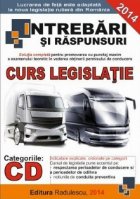 Intrebari si Raspunsuri Editia 2014, categoriile C, D, E : (Intrebari + Curs legislatie + Lege + Indicatoare 