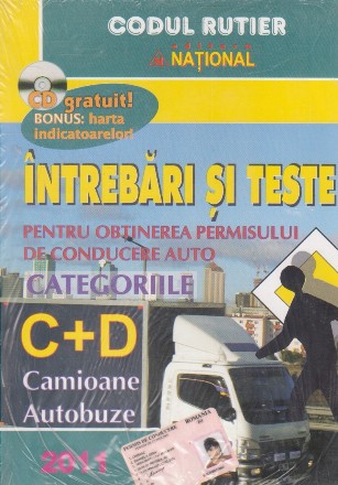 Intrebari si raspunsuri pentru obtinerea permisului de conducere auto. Categoriile C+D, 2011