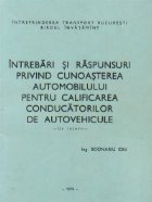 Intrebari si raspunsuri privind cunoasterea automobilului pentru calificarea conducatorilor de autovehicule - 