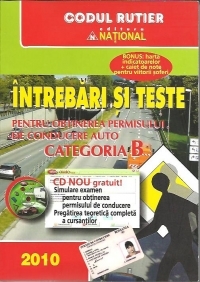 Intrebari si teste pentru obtinerea permisului de conducere auto - categoria B (editie 2013, CD gratuit, BONUS: harta indicatoarelor + Caiet de note pentru viitorii soferi)