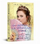 Intrigi Versailles volumul Rivale