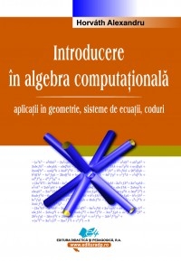 Introducere in algebra computationala. Aplicatii in geometrie, sisteme de ecuatii, coduri