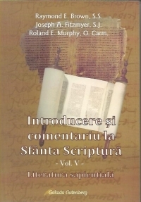 Introducere si comentariu la Sfanta Scriptura - vol. V - Literatura sapientiala