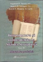 Introducere si comentariu la Sfanta Scriptura - vol. IV - Literatura profetica