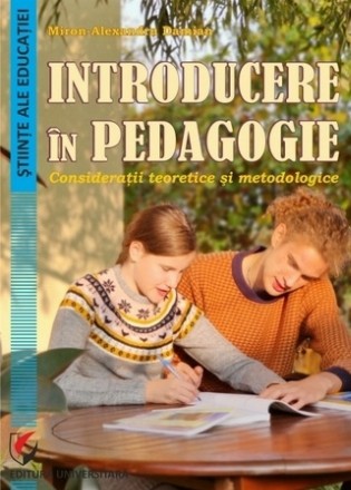 Introducere in pedagogie. Consideratii teoretice si metodologice