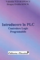 INTRODUCERE PLC CONTROLERE LOGIC PROGRAMABILE