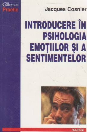 Introducere in psihologia emotiilor si a sentimentelor. Afectele, emotiile, sentimentele, pasiunile