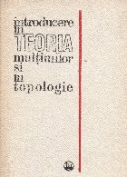 Introducere in teoria multimilor si in topologie