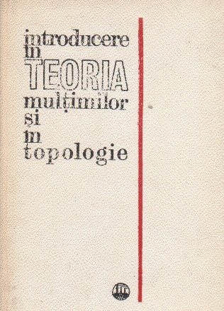 Introducere in teoria multimilor si in topologie