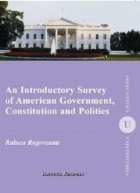 AN INTRODUCTORY SURVEY OF AMERICAN GOVERNMENT, CONSTITUTION AND POLITICS