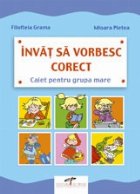 Invat sa vorbesc corect. Caiet pentru grupa mare