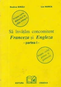 Sa invatam concomitent Franceza si Engleza - Partea I -  (pentru ciclul primar si gimnazial)