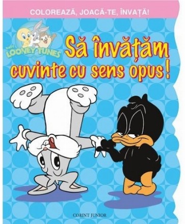 SA INVATAM CUVINTELE CU SENS OPUS! (Seria COLOREAZA, JOACA-TE, INVATA!)