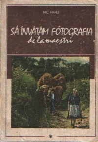 Sa invatam fotografia de la maestri, Volumul I