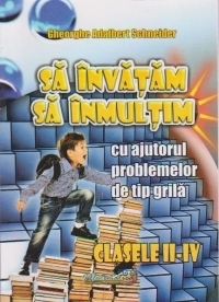 Sa invatam sa inmultim cu ajutorul problemelor de tip grila - clasele II-IV