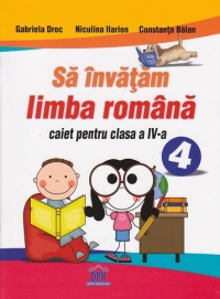 Sa invatam limba romana. Caiet pentru clasa a IV-a