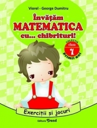 Invatam MATEMATICA cu... chibrituri! Clasa I - Exercitii si jocuri