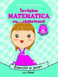 Invatam MATEMATICA cu... chibrituri! Clasa a II-a - Exercitii si jocuri