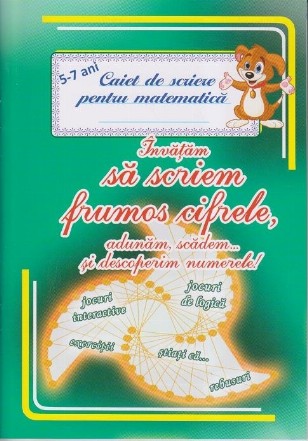 Invatam sa scriem frumos cifrele, adunam, scadem... si descoperim numerele! Caiet de scriere pentru matematica 5-7 ani