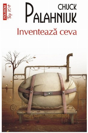 Inventează ceva : povestiri pe care nu ţi le poţi şterge din minte