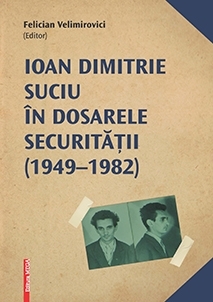 Ioan Dimitrie Suciu in dosarele securitatii (1949-1982)