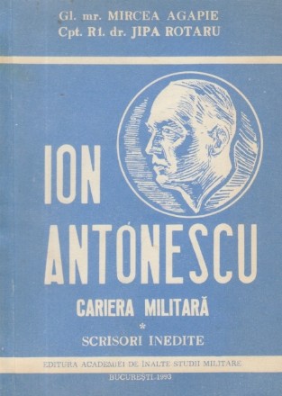 Ion Antonescu - Cariera militara (Scrisori inedite)