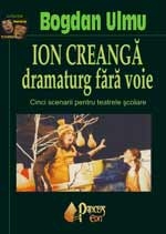 Ion Creanga dramaturg fara voie - cinci scenarii pentru teatre scolare