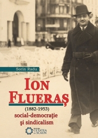 Ion Flueras ( 1882-1953 ) social - democratie si sindicalism