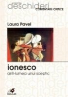 IONESCO. ANTI-LUMEA UNUI SCEPTIC