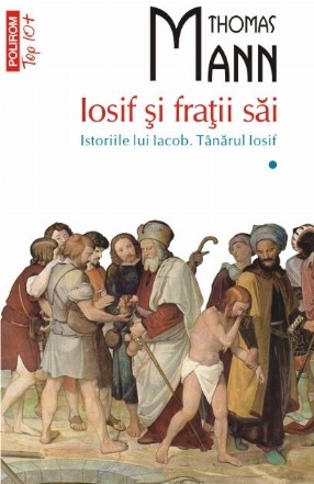 Iosif și frații săi. Istoriile lui Iacob. Tînarul Iosif (vol. I, ediție de buzunar)