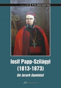 Iosif Papp Szilagyi (1813-1873). Un ierarh iluminist