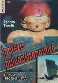 Ipoteza paleoastronautica. Terra incognita