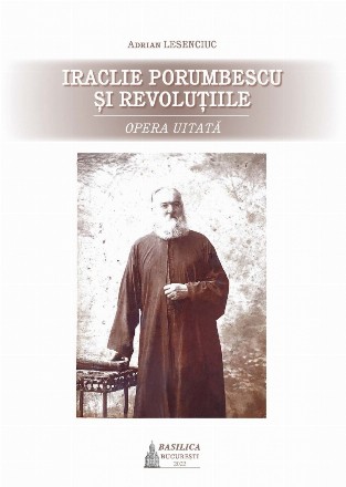 Iraclie Porumbescu şi revoluţiile : opus obliviscetur