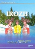 IROZII - TRADITII-COLINDE-PIESE DE TEATRU