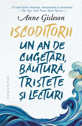 Iscoditorii.Un an de cugetări, băutură, tristețe și lecturi